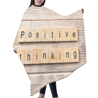 Personality  Positive Thinking Word Written On Wood Block. Positive Thinking Text On Table, Concept. Hair Cutting Cape