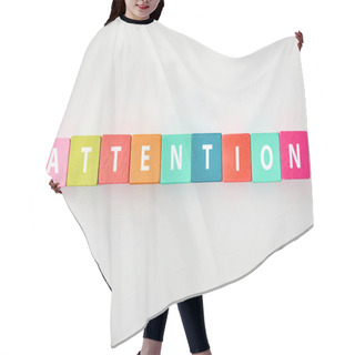 Personality  Top View Of Attention Lettering Made Of Multicolored Blocks On Grey Background Hair Cutting Cape