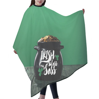 Personality  Golden Coins In Black Pot With Irish Lass Full Of Sass Lettering On Green Background Hair Cutting Cape