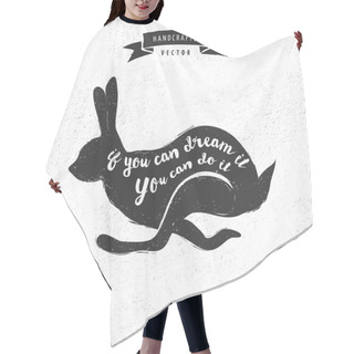 Personality  Inspiration Quote Hipster Vintage Design Label - Rabbit Hair Cutting Cape