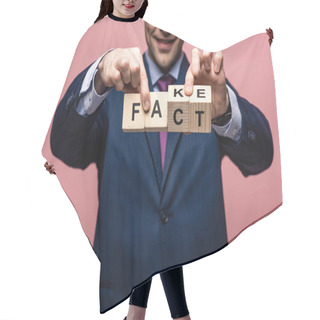 Personality  Partial View Of Businessman Holding Wooden Cubes With Fake Fact Lettering On Pink Background Hair Cutting Cape