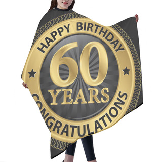 Personality  60 Years Happy Birthday Congratulations Gold Label, Vector Illus Hair Cutting Cape