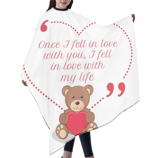 Personality  Inspirational Love Quote. Once I Fell In Love With You, I Fell I Hair Cutting Cape