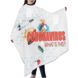 Personality  Colorful Pills Near Syringe And Coronavirus What Is This Lettering On White  Hair Cutting Cape