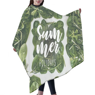Personality  Top View Of Beautiful Fresh Green Leaves And Plants On White With Words Summer Holidays Hair Cutting Cape