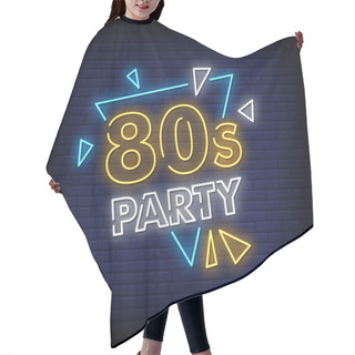 Personality  80s Party Neon Text Sign Vector. Light Banner Poster, Vector, Illustration Hair Cutting Cape