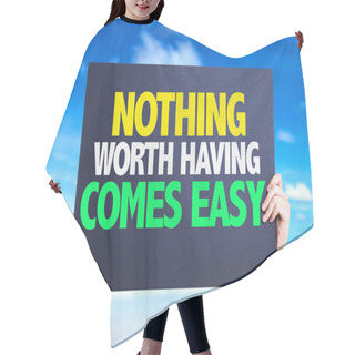 Personality  Nothing Worth Having Comes Easy Card Hair Cutting Cape