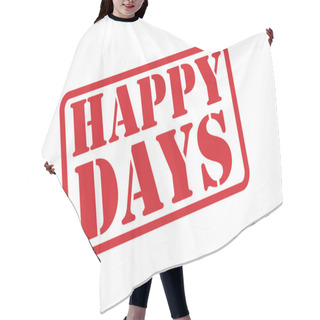 Personality  HAPPY DAYS Red Rubber Stamp Vector Text Over A White Background. Hair Cutting Cape