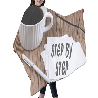 Personality  STEP BY STEP Text On A Sticky With Coffee And Pen On Wooden Background Hair Cutting Cape