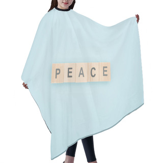 Personality  Top View Of Peace Lettering Made Of Wooden Cubes On Blue Background Hair Cutting Cape