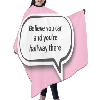 Personality  Believe You Can And You're Halfway There Word Written Talk Bubble Hair Cutting Cape