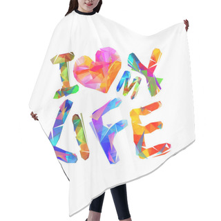 Personality  I Love My Life. Vector Hair Cutting Cape