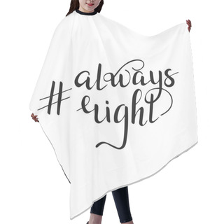 Personality  Isolated Hashtag Always Right Quote Hair Cutting Cape