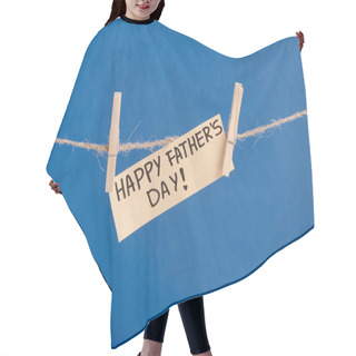 Personality  Beige Paper Greeting Card With Black Lettering Happy Fathers Day Hanging On Rope With Clothespins Isolated On Blue Hair Cutting Cape