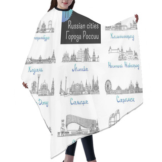 Personality  Set Of 11 Russian Cities With Names In Russian - Moscow, Saint Petersburg, Kazan, Volgograd, Sochi, Saransk And Other. Vector Sketches And Silhouettes Of Famous Buildings Located In The Cities Hair Cutting Cape