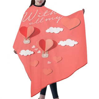 Personality  Top View Of Paper Heart Shaped Air Balloons In Clouds Near With All My Lettering On Red Background Hair Cutting Cape