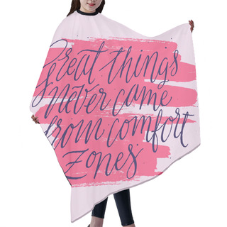 Personality  Great Things Never Came From Comfort Zones Hair Cutting Cape