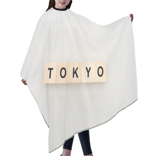 Personality  Top View Of Wooden Blocks With Tokyo Lettering On White Background Hair Cutting Cape