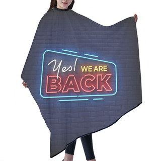 Personality  Neon Sign Yes We Are Back With Brick Wall Background Vector Hair Cutting Cape
