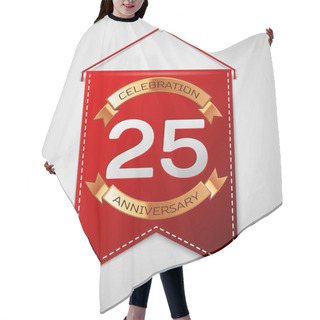 Personality  Red Pennant With Inscription Twenty Five Years Anniversary Celebration Design Over A Grey Background. Golden Ribbon. Colorful Template Elements For Your Birthday Party. Vector Illustration Hair Cutting Cape