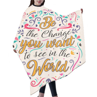 Personality  Be The Change Text Quote Concept For Motivation Hair Cutting Cape