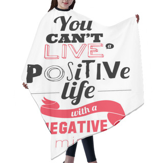 Personality  Stylish Typographic Poster Design In Hipster -You Can't Live A Positive Life With A Negative. Hair Cutting Cape