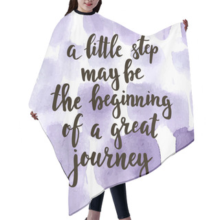 Personality  Little Step May Be The Beginning Of A Great Journey Hair Cutting Cape
