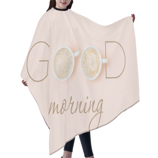 Personality  Good Morning Card With Coffee Cups On Pale Pink Background. Flat Lay, Top View Hair Cutting Cape