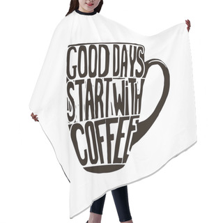 Personality  Good Days Start With Coffee. Hair Cutting Cape
