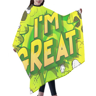 Personality  I'm Great - Vector Illustrated Comic Book Style Phrase On Abstract Background. Hair Cutting Cape