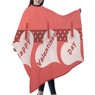 Personality  Happy Valentines Day Message Greeting Written Across White Heart Tags Hanging From Red Pegs On A Line Hair Cutting Cape