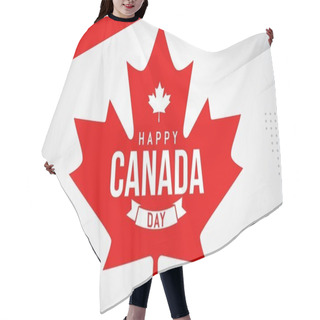 Personality  Happy Canada Day Celebration Banner Template. Canadian Flag In 1st Of July National Patriotic Holiday Hair Cutting Cape