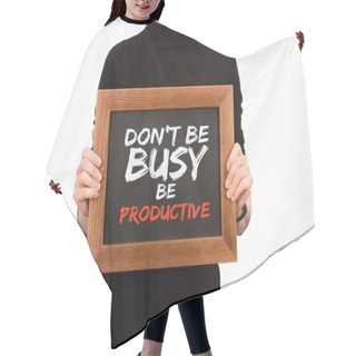 Personality  Cropped Image Of Woman Holding Wooden Board With Inscription Dont Be Busy Be Productive Isolated On White Hair Cutting Cape