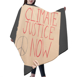 Personality  Partial View Of Woman Holding Placard With Climate Justice Now Lettering Isolated On Black, Global Warming Concept Hair Cutting Cape