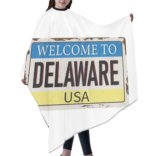 Personality  Welcome To Delaware Vintage Rusty Metal Sign On A White Background, Vector Illustration Hair Cutting Cape