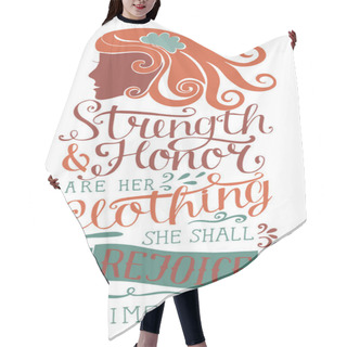 Personality  Hand Lettering Strength And Honor Are Her Clothing, She Shall Rejoice In Time To Come With Woman S Face. Hair Cutting Cape