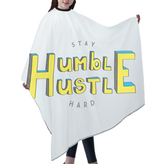 Personality  Minimalistic Text Of An Inspirational Saying Stay Humble Hustle  Hair Cutting Cape
