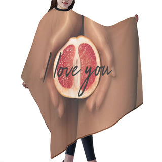 Personality  Cropped View Of Woman In Nylon Tights Holding Grapefruit Half Near I Love You Lettering On Brown Hair Cutting Cape