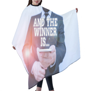Personality  Text Sign Showing And The Winner Is. Conceptual Photo Announcing Who The Victor Is Exemplar Achiever Male Human Wear Formal Work Suit Hold Smart Hi Tech Smartphone Use One Hand. Hair Cutting Cape