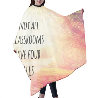 Personality  Not All Classrooms Have Four Walls  Hair Cutting Cape