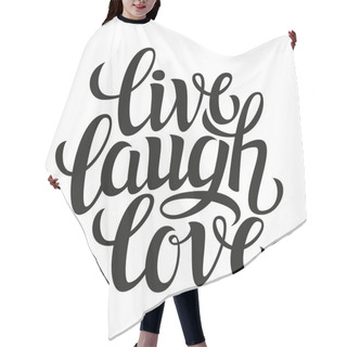 Personality  Hand Drawn Typography Poster  'live Laugh Love' Hair Cutting Cape