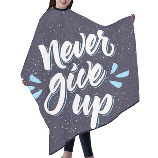 Personality  Motivational Phrase Never Give Up Hair Cutting Cape