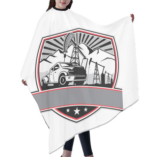 Personality  Retro Style Illustration Of A Pick-up Truck With Oil Derrick, Mountain And Sunburst In Background Set Inside Crest, Shield Or Badge On Isolated Background. Hair Cutting Cape