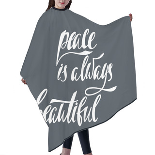Personality  Peace Is Always Beautiful. Inspirational Quote About Happy Hair Cutting Cape
