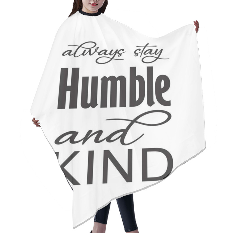 Personality  always stay humble and kind black letter quote hair cutting cape