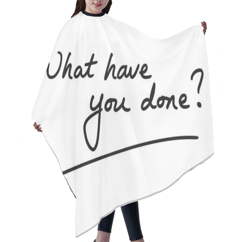 Personality  What Have You Done? Handwritten On A White Background. Hair Cutting Cape