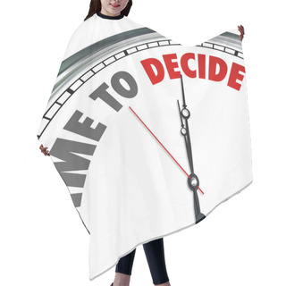 Personality  Time To Decide Clock Choose Best Option Opportunity Hair Cutting Cape