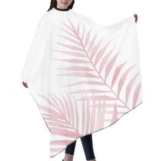 Personality  Pink Palm Tree. Abstract Watercolor Palm Leaves On White Background. Hair Cutting Cape