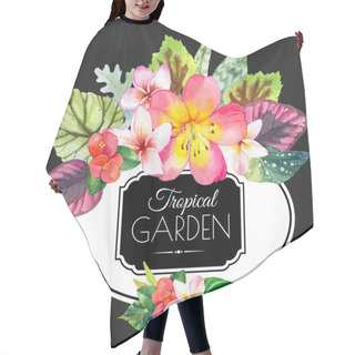 Personality  Illustration With Realistic Watercolor Flowers. Tropical Garden. Hair Cutting Cape