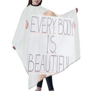 Personality  Cropped Image Of Smiling Woman Holding Banner With Lettering Every Body Is Beautiful Isolated On Gray Background Hair Cutting Cape